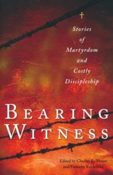 Bearing Witness: Stories of Martyrdom and Costly  Discipleship