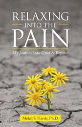 Relaxing into the Pain: My Journey into Grief & Beyond - eBook