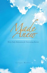 Made Anew: Thirty Daily Motivations for Overcoming Barriers - eBook