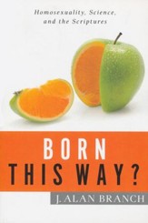 Born This Way?: Homosexuality, Science, and the Scriptures - eBook