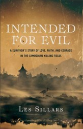 Intended for Evil: A Survivor's Story of Love, Faith, and Courage in the Cambodian Killing Fields - eBook