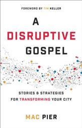A Disruptive Gospel: Stories and Strategies for Transforming Your City - eBook