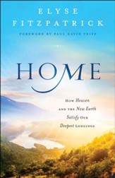 Home: How Heaven & the New Earth Satisfy Our Deepest Longings - eBook