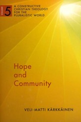 Hope and Community: A Constructive Christian Theology for the Pluralistic World, vol. 5