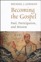 Becoming the Gospel: Paul, Participation, and Mission