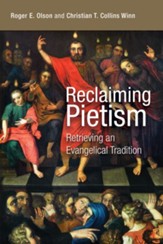 Reclaiming Pietism: Retrieving an Evangelical Tradition