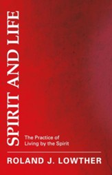 Spirit and Life: The Practice of Living by the Spirit - eBook