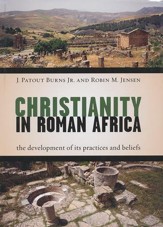 Christianity in Roman Africa: The Development of its Practices and Beliefs