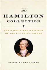 The Hamilton Collection: The Wisdom and Writings of the Founding Father - eBook