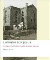 Longing for Jesus: Worship at a Black Holiness Church in Mississippi, 1895-1913 - Slightly Imperfect