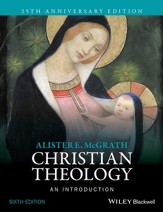 Christian Theology: An Introduction, Sixth Edition