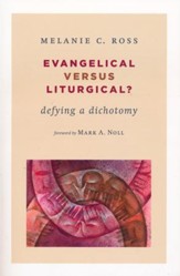 Evangelical versus Liturgical? Defying a Dichotomy