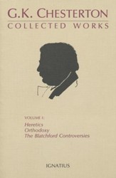 Collected Works of G. K. Chesterton Volume I: Heretics, Orothodoxy, Blatchford Controversies