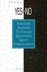 Yes or No: Straight Answers to Tough Questions about Christianity