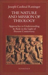 Nature & Mission of Theology: Approaches to Understanding  Its Role in the Light of Present Controversy