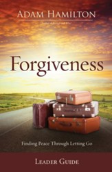 Forgiveness: Finding Peace Through Letting Go - Leader Guide