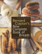 Bernard Clayton's New Complete Book  of Breads
