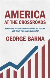 America at the Crossroads: Explosive Trends Shaping America's Future and What You Can Do about It - eBook