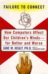 Failure to Connect: How Computers Affect Our Children's Minds-For Better and Worse - eBook