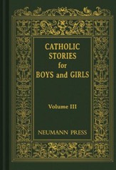 Catholic Stories For Boys & Girls: Volume 3 - eBook