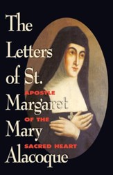 The Letters of St. Margaret Mary Alacoque: Apostle of the Sacred Heart - eBook