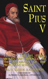 St. Pius V: His Life, Times, Virtues and Miracles - eBook