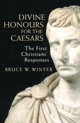 Divine Honors for the Caesars: The Christians' Responses