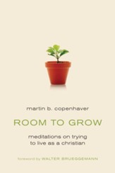 Room to Grow: Meditations on Trying to Live as a a Christian