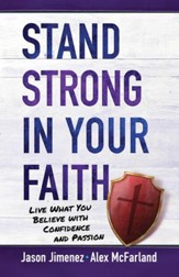 Stand Strong in Your Faith: Live What You Believe with Confidence and Passion - eBook