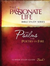 Psalms: Poetry on Fire Book One 12-week Study Guide: The Passionate Life Bible Study Series - eBook