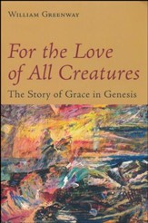 For the Love of All Creatures: The Story of Grace in Genesis