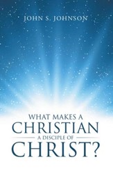 What Makes a Christian a Disciple of Christ? - eBook