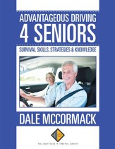 Advantageous Driving 4 Seniors: Survival Skills, Strategies & Knowledge - eBook