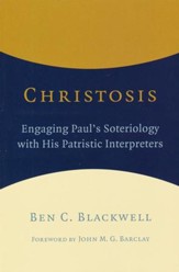 Christosis: Engaging Paul's Soteriology with His Patristic Interpreters