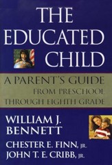 The Educated Child: A Parents Guide From Preschool Through Eighth Grade - eBook