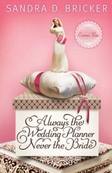 Always the Wedding Planner, Never the Bride - eBook