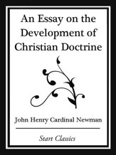 An Essay on the Development Christian Doctrine (Start Classics) - eBook
