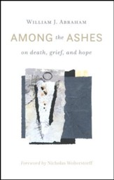 Among the Ashes: On Death, Grief, and Hope