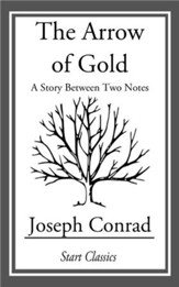 The Arrow of Gold: A Story Between Two Notes - eBook