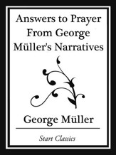 Answers to Prayer From George Muller's Narratives (Start Classics) - eBook