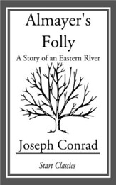 Almayer's Folly: A Story of an Eastern River - eBook