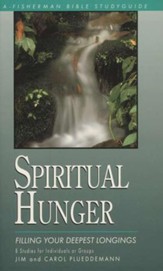 Spiritual Hunger: Filling Your Deepest Longings Fisherman Bible Study