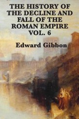 History of the Decline and Fall of the Roman Empire Vol 6 - eBook