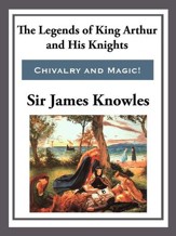 The Legend of King Arthur and His  Knights - eBook