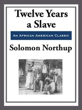 Twelve Years a Slave (With the  Original Illustrations) - eBook