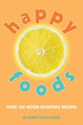 Happy Foods: Over 100 Mood-Boosting Recipes - eBook
