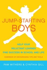 Jump-Starting Boys: Help Your Reluctant Learner Find Success in School and Life - eBook