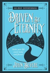 Driven by Eternity: 40-Day Devotional: Make your life count today and forever - eBook