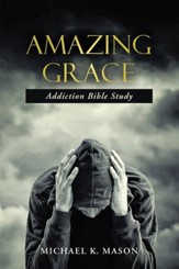 Amazing Grace Addiction Bible Study - eBook
