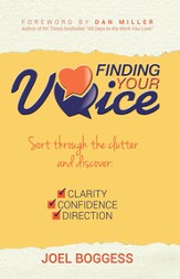 Finding Your Voice: Sort Through the Clutter and Discover Clarity, Confidence and Direction